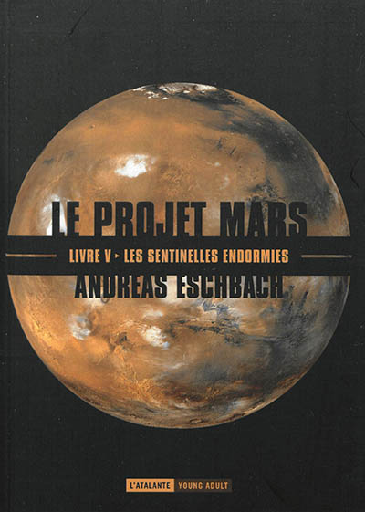 Le projet Mars. Vol. 5. Les sentinelles endormies