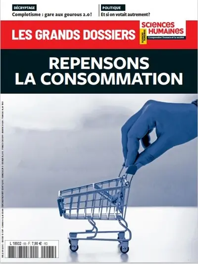 Grands dossiers des sciences humaines (Les), n° 68. Repensons la consommation