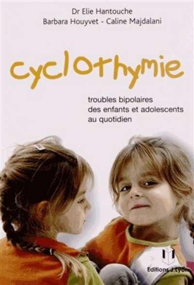 Cyclothymie : troubles bipolaires des enfants et adolescents au quotidien