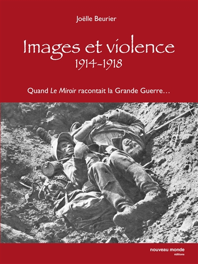 Images et violence, 1914-1918 : quand Le Miroir racontait la Grande Guerre...