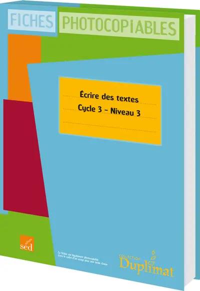 Ecrire des textes, cycle 3, niveau 3 : fiches photocopiables