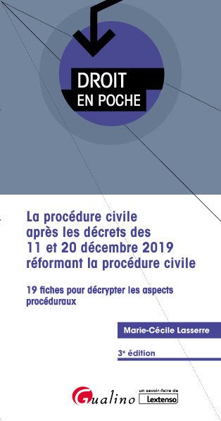 La procédure civile après les décrets des 11 et 20 décembre 2019 réformant la procédure civile : 19 fiches pour décrypter les aspects procéduraux
