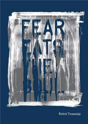 Rirkrit Tiravanija : Fear Eats the Soul