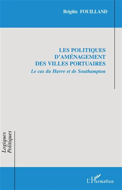 Les politiques d'aménagement des villes portuaires : le cas du Havre et de Southampton
