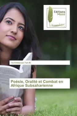 Poesie, Oralite et Combat en Afrique Subsaharienne