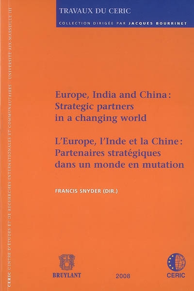Europe, India and China : strategic partners in a changing world. L'Europe, l'Inde et la Chine : partenaires stratégiques dans un monde en mutation