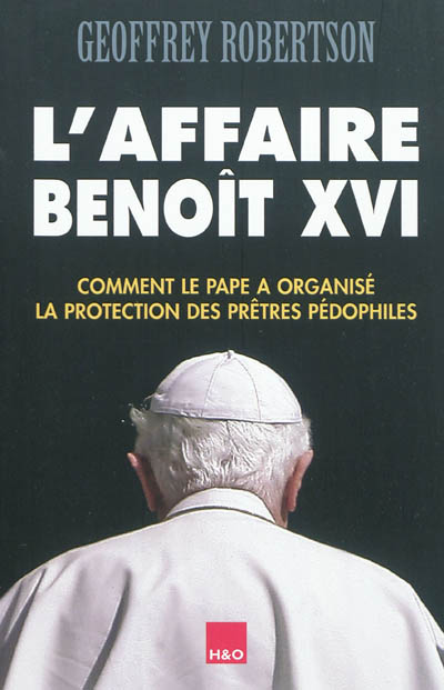 L'affaire Benoît XVI : comment le pape a organisé la protection des prêtres pédophiles