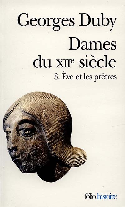 Dames du XIIe siècle. Vol. 3. Eve et les prêtres