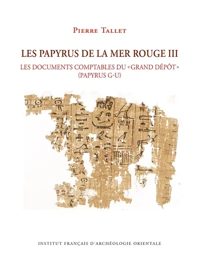 Les papyrus de la mer Rouge. Vol. 3. Les documents comptables du grand dépôt (papyrus G-U)