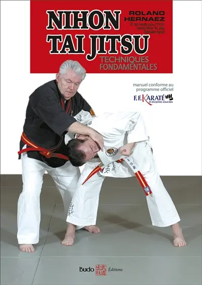 Nihon tai jitsu, initiation : techniques fondamentales : manuel conforme au programme officiel FFKaraté et disciplines associées