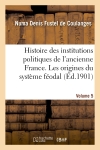 Histoire des institutions politiques de l'ancienne France Volume 5