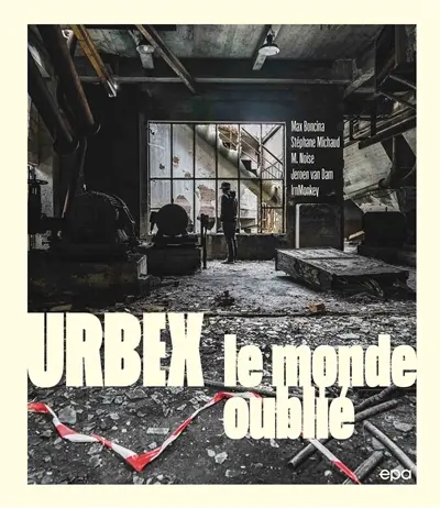 Urbex : le monde oublié