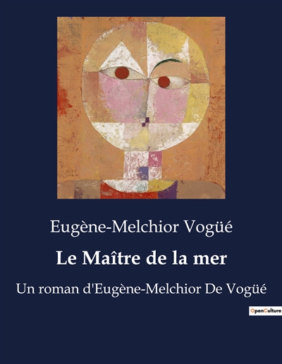 Le Maître de la mer : Un roman d'Eugène-Melchior De Vogüé