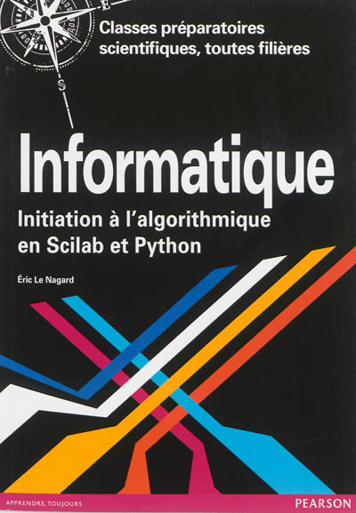 Informatique : initiation à l'algorithmique en Scilab et Python : cours complet avec tests et exercices corrigés MPSI, PCSI, PTSI, MP, PC, PSI, PT, TSI, TCP