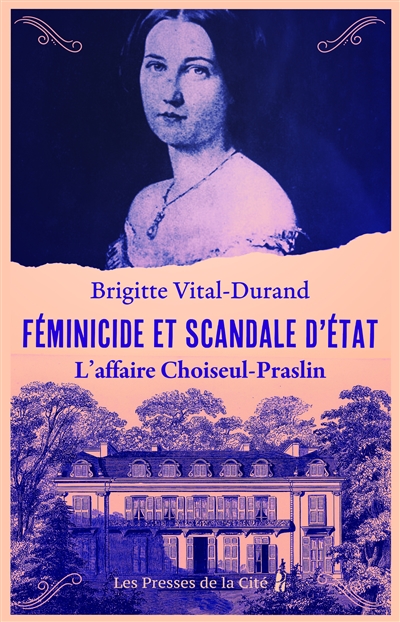 L'affaire Choiseul-Praslin : du crime conjugal au scandale d'Etat