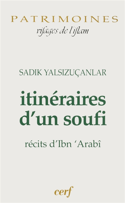 Itinéraires d'un soufi : récits d'Ibn 'Arabî