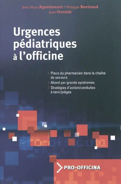 Urgences pédiatriques à l'officine : place du pharmacien dans la chaîne de secours, abord par grand syndromes, stratégies d'action-conduites à tenir-pièges