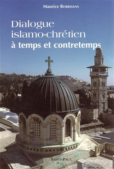 Dialogue islamo-chrétien à temps et à contretemps