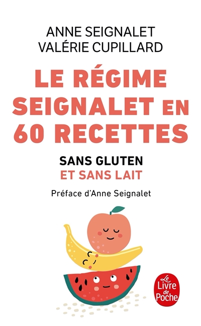 Le régime Seignalet en 60 recettes : sans gluten et sans lait