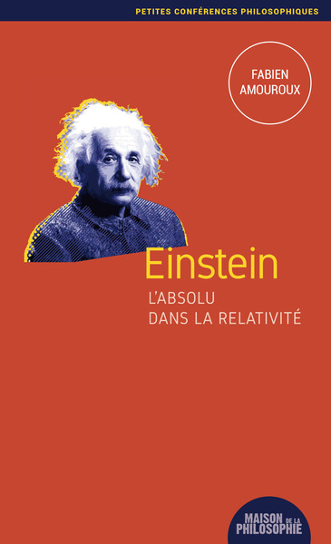 Einstein : l'absolu dans la relativité