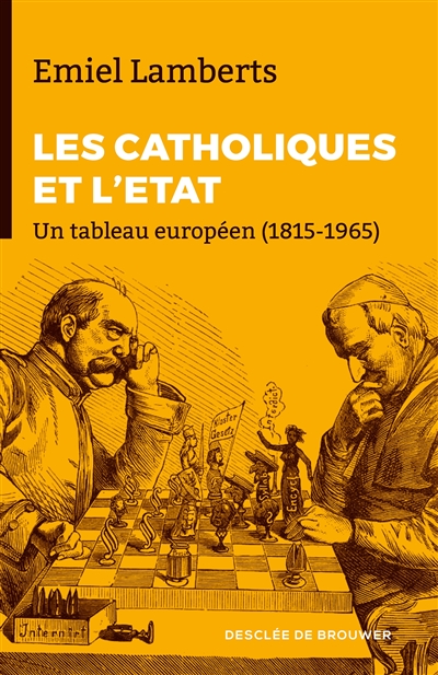 Conservateurs et catholiques face à l'Etat, 1815-1965 : un tableau européen