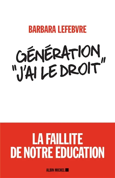 Génération j'ai le droit : la faillite de notre éducation