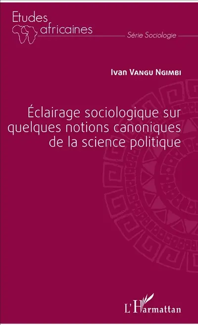 Eclairage sociologique sur quelques notions canoniques de la science politique