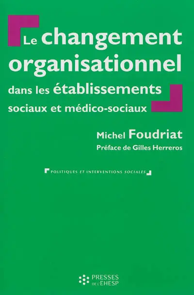 Le changement organisationnel dans les établissements sociaux et médico-sociaux : perspectives théoriques croisées