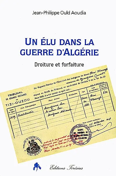 Un élu dans la guerre d'Algérie : droiture et forfaiture