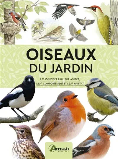 Oiseaux du jardin : les identifier par leur aspect, leur comportement et leur habitat