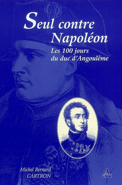 Seul contre Napoléon : les 100 jours du duc d'Angoulême