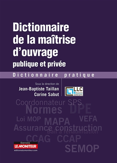 Dictionnaire de la maîtrise d'ouvrage publique et privée : dictionnaire pratique
