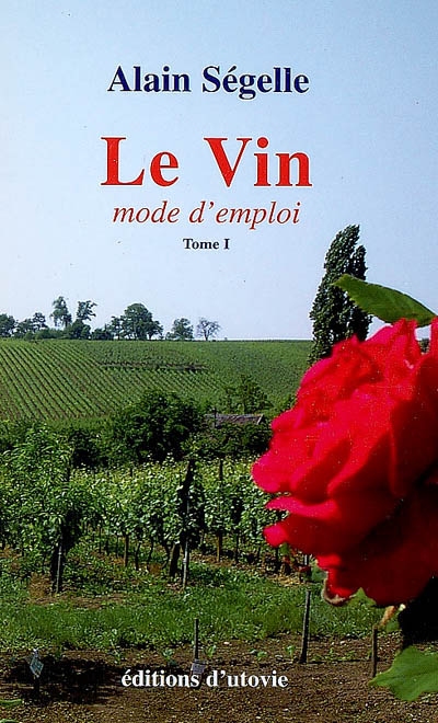 Le vin, mode d'emploi. Vol. 1