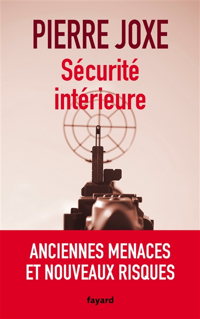 Sécurité intérieure : anciennes menaces et nouveaux risques - Pierre Joxe