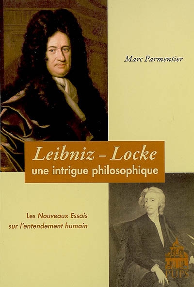 Leibniz-Locke : une intrigue philosophique : les Nouveaux Essais sur l'entendement humain