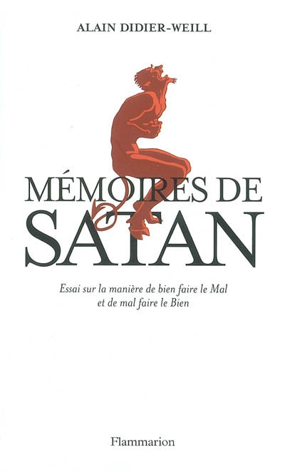 Mémoires de Satan : essai sur la manière de bien faire le mal et de mal faire le bien