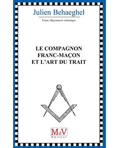 Le compagnon franc-maçon et l'art du trait