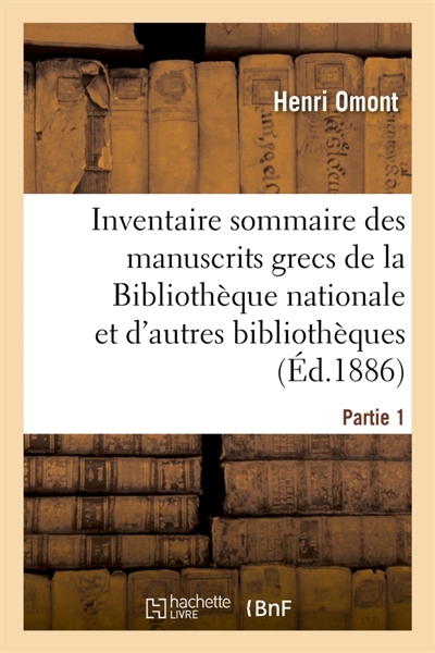 Inventaire sommaire des manuscrits grecs de la Bibliothèque nationale : et des autres bibliothèques de Paris et des départements. Partie 1