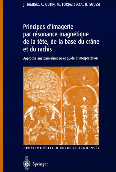 Principes d'imagerie par résonance magnétique de la tête, de la base du crâne et du rachis : approche anatomo-clinique et guide d'interprétation