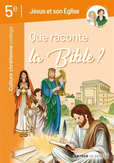 Que raconte la Bible ? : Jésus et son Eglise, culture chrétienne : 5e