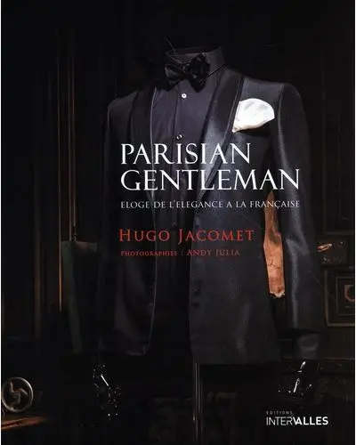Parisian gentleman : éloge de l'élégance à la française