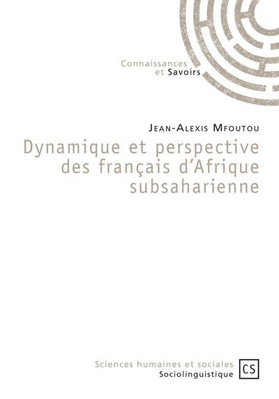 Dynamique et perspective des français d'Afrique subsaharienne : ces mots qui ne veulent pas dire la même chose ici, là, là-bas