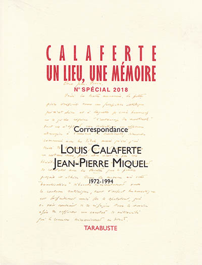 Louis Calaferte : un lieu, une mémoire. Louis Calaferte, Jean-Pierre Miquel : correspondance, 1972-1994