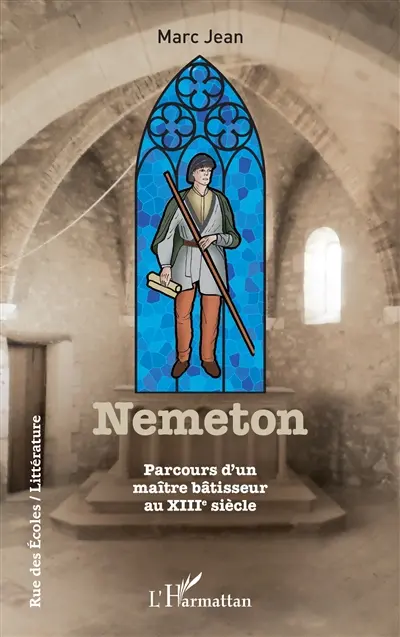 Nemeton : parcours d'un maître bâtisseur au XIIIe siècle