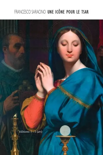 Une icône pour le tsar : Ingres et La vierge à l'hostie