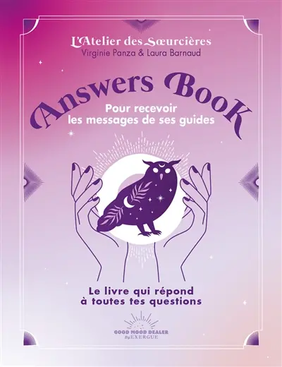Answers book pour recevoir les messages de ses guides : le livre qui répond à toutes tes questions