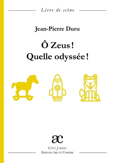 O Zeus ! Quelle odyssée ! : livre de scène