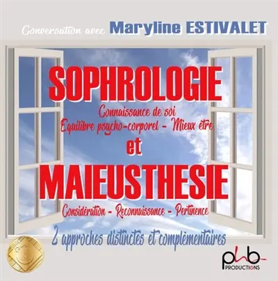 Sophrologie et maïeusthésie : 2 approches distinctes et complémentaires : connaissance de soi, équilibre psycho-corporel, mieux être, considération, reconnaissance, pertinence