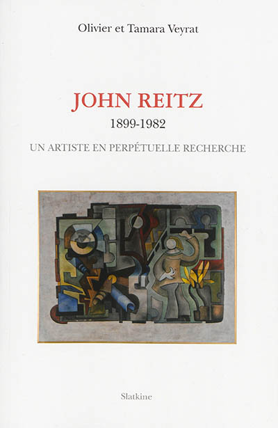 John Reitz : 1899-1982 : un artiste en perpétuelle recherche