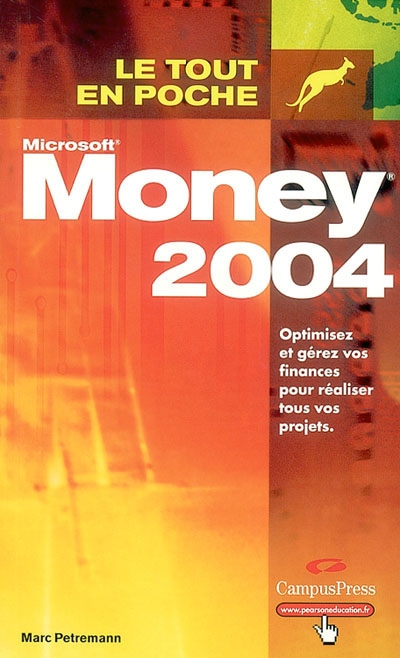 Money 2004 : optimisez et gérez vos finances pour réaliser tous vos projets